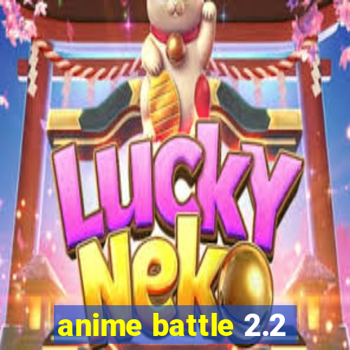 anime battle 2.2